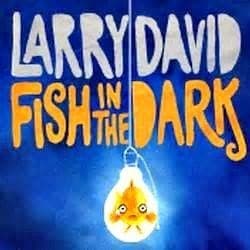 Fish In The Dark Broadway Comedy - Larry David Fish In The Dark Broadway Comedy - Larry David