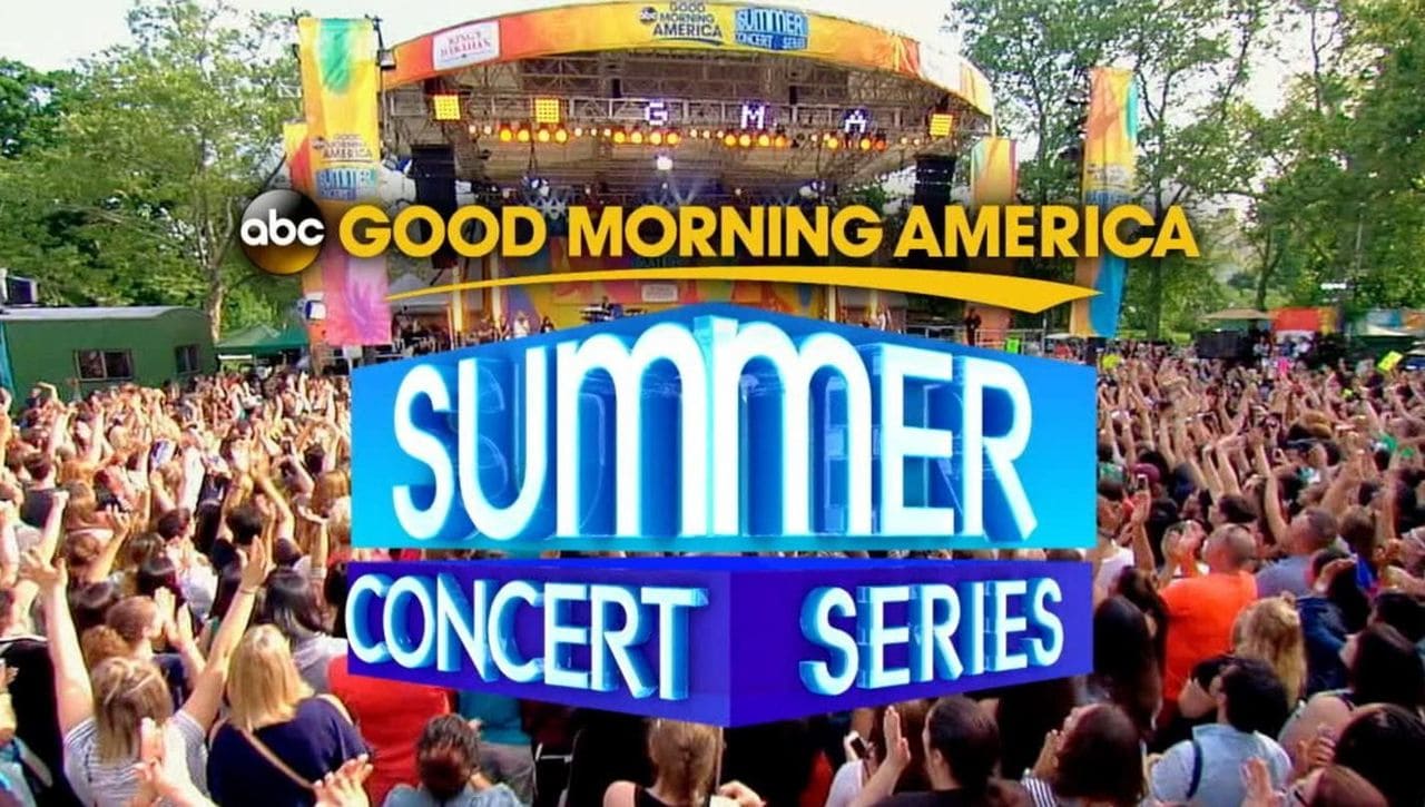 Good Morning America Summer Concert Series Good Morning America Summer Concert Series