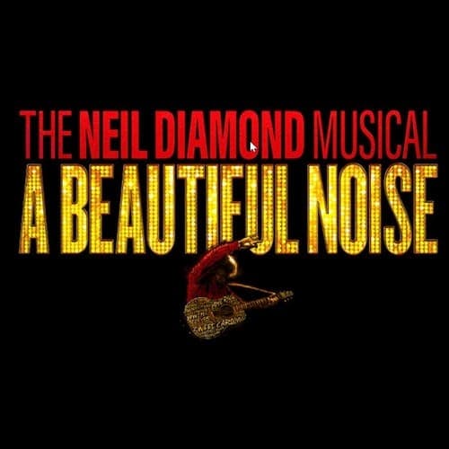 A Beautiful Noise Neil Diamond Broadway Musical A Beautiful Noise Neil Diamond Broadway Musical